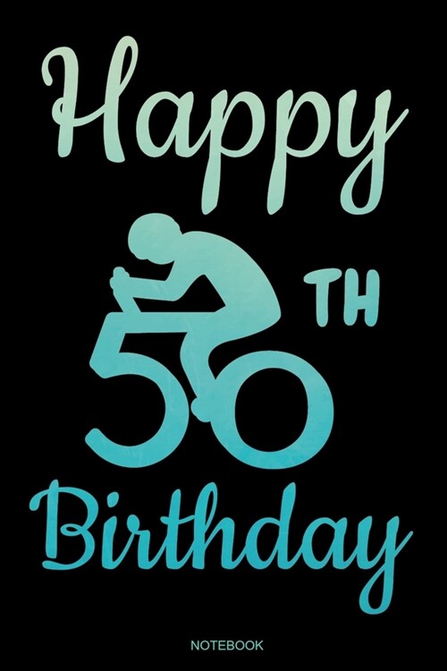 Happy 50th Birthday: Bicycle Rider Notebook I Fiftieth Brithday Gift for Holiday Cycling Tour Bmx Outdoor Planner Mountain Bike Travel Diar (Paperback)