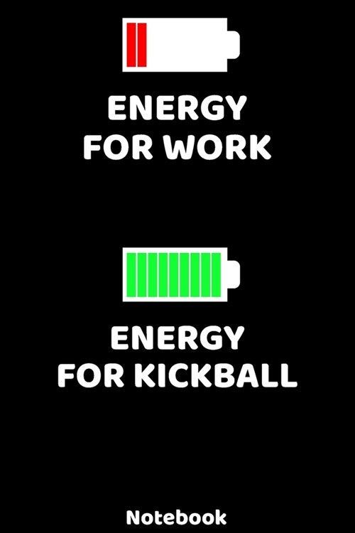 Energy for Work - Energy for Kickball Notebook: 120 ruled Pages 6x9. Journal for Player and Coaches. Writing Book for your training, your notes at w (Paperback)