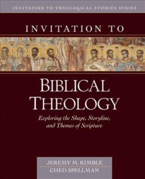 Invitation to Biblical Theology: Exploring the Shape, Storyline, and Themes of the Bible (Hardcover)