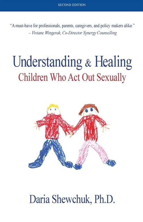 Understanding & Healing Children Who Act Out Sexually Second Edition (Paperback, 2)