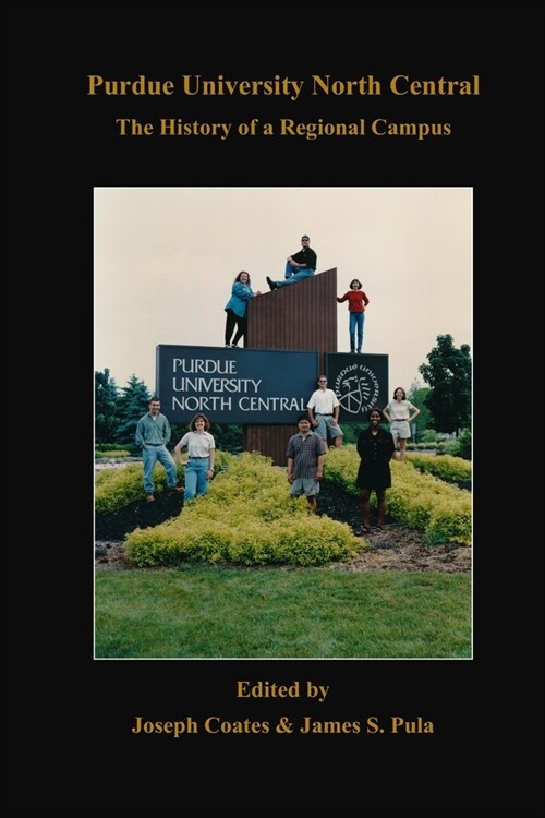 Purdue University North Central: The History of a Regional Campus (Paperback)