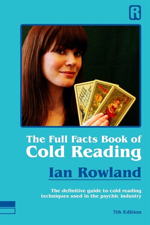 The Full Facts Book Of Cold Reading: The definitive guide to how cold reading is used in the psychic industry (Paperback)