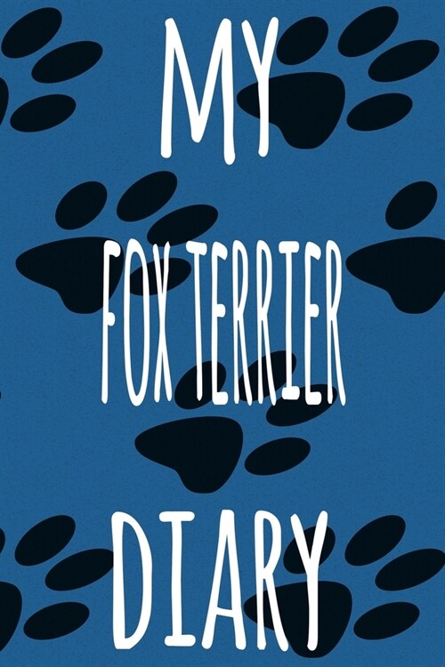 My Fox Terrier Diary: The perfect gift for the dog owner in your life - 6x9 119 page lined journal! (Paperback)