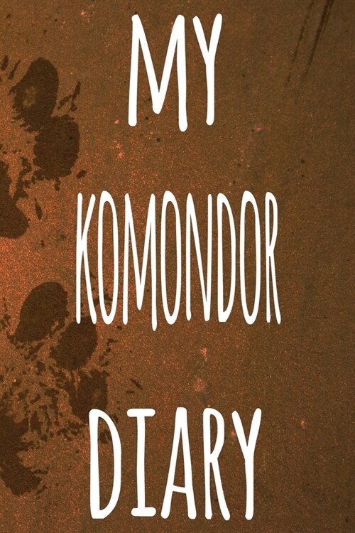 My Komondor Diary: The perfect gift for the dog owner in your life - 6x9 119 page lined journal! (Paperback)