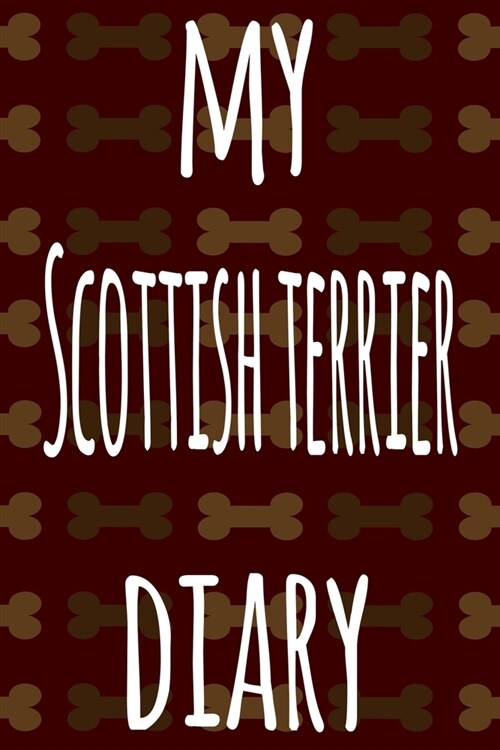 My Scottish Terrier Diary: The perfect gift for the dog owner in your life - 6x9 119 page lined journal! (Paperback)