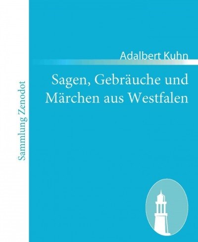 Sagen, Gebr?che und M?chen aus Westfalen: und einigen andern, besonders den angrenzenden Gegenden Norddeutschlands (Paperback)