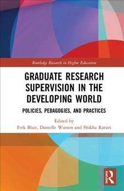 Graduate Research Supervision in the Developing World : Policies, Pedagogies, and Practices (Hardcover)