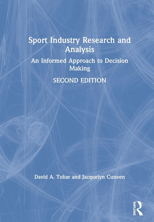 Sport Industry Research and Analysis : An Informed Approach to Decision Making (Hardcover)