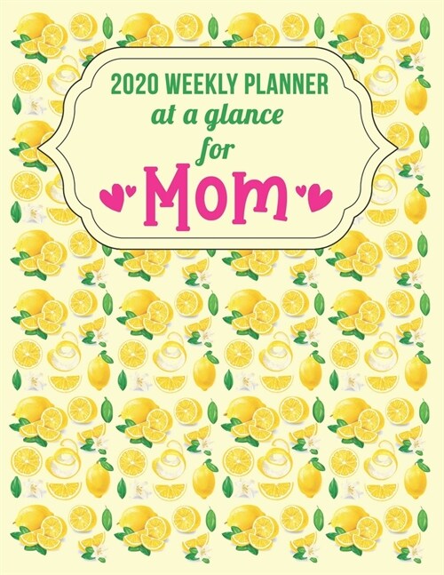 2020 Weekly Planner At a Glance for Mom: To be Super Organized for all the million things you have to do (Paperback)