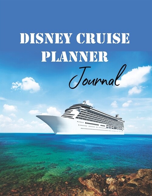 Disney Cruise Planner Journal: Guide Disney Line Trip Travel Planner For Family (Paperback)