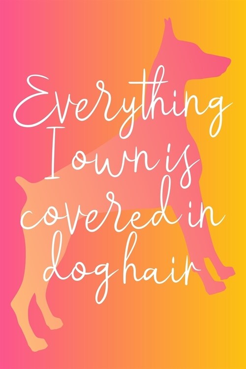 Doberman Pinscher Planner: 2020 diary: Increase productivity, reach your goals: Everything I own is covered in dog hair funny cover design (Paperback)