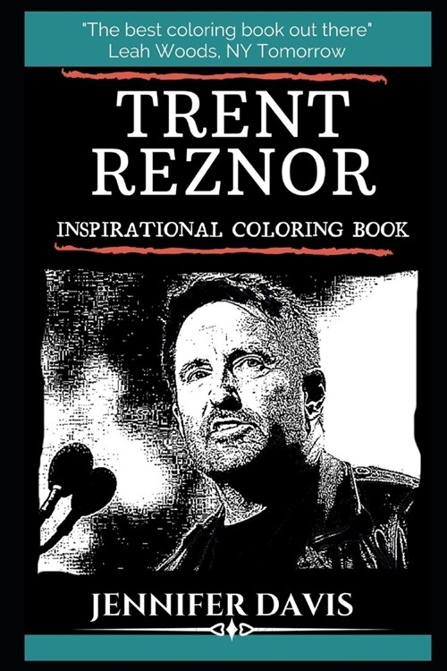 Trent Reznor Inspirational Coloring Book: An American Singer, Songwriter, Musician, Record Producer, and Film Score Composer. (Paperback)