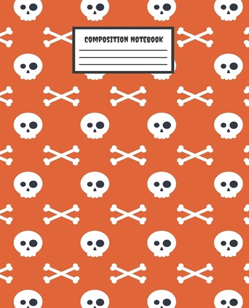 Composition Notebook: White Skulls & Bones Orange Patterns - Wide Ruled Blank Lined School Subject Composition Notebook, Exercise Book for t (Paperback)