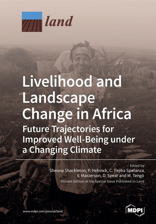 Livelihood and Landscape Change in Africa: Future Trajectories for Improved Well-Being under a Changing Climate (Paperback)