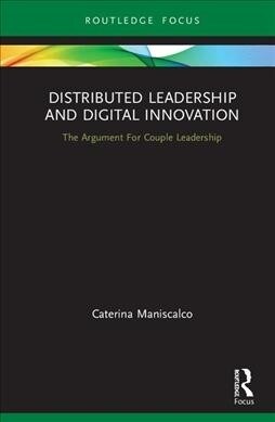 Distributed Leadership and Digital Innovation : The Argument For Couple Leadership (Hardcover)