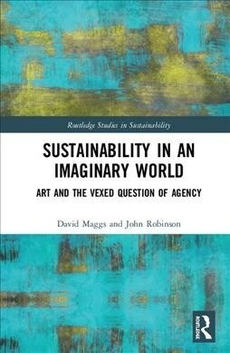 Sustainability in an Imaginary World : Art and the Question of Agency (Hardcover)