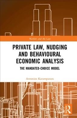 Private Law, Nudging and Behavioural Economic Analysis : The Mandated-Choice Model (Hardcover)