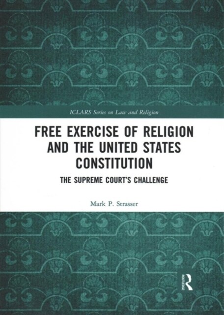 Free Exercise of Religion and the United States Constitution : The Supreme Court’s Challenge (Paperback)