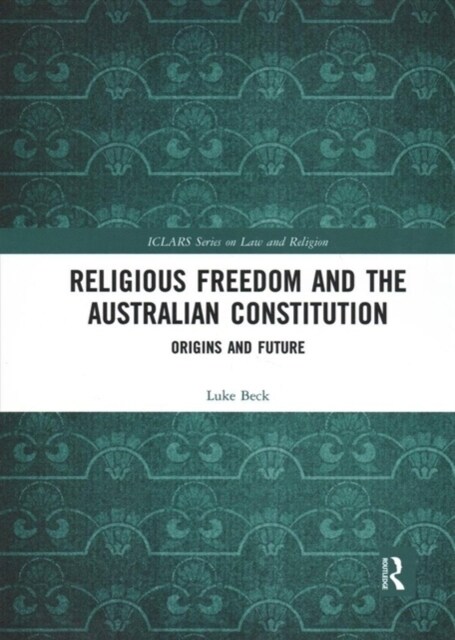 Religious Freedom and the Australian Constitution : Origins and Future (Paperback)