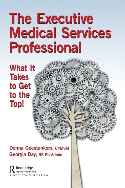 The Executive Medical Services Professional : What It Takes to Get to the Top! (Paperback)