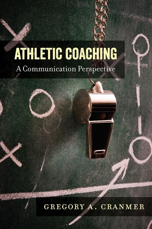 Athletic Coaching: A Communication Perspective (Paperback)