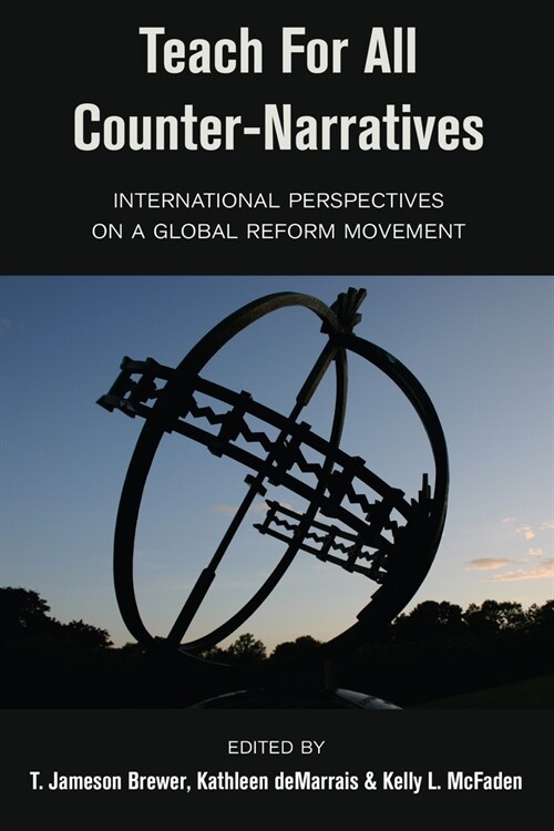 Teach for All Counter-Narratives: International Perspectives on a Global Reform Movement (Hardcover)