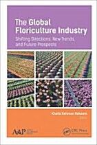 The Global Floriculture Industry: Shifting Directions, New Trends, and Future Prospects (Hardcover)