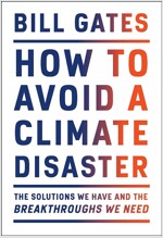 How to Avoid a Climate Disaster: The Solutions We Have and the Breakthroughs We Need (Hardcover)