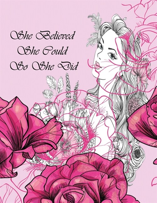 She believed She Could So She Did: Notebook (unlined illustrated Transparent Backgrounds + Wide Lined Ruled Composition Notebook) (8.5 x 11 Large Prin (Paperback)