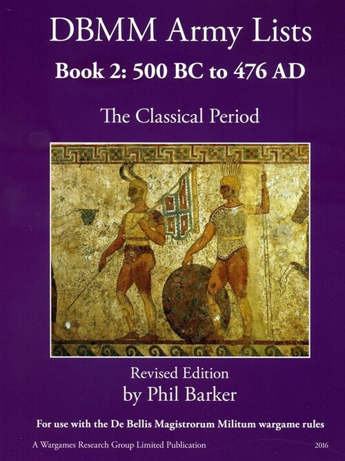 DBMM Army Lists Book 2: The Classical Period 500BC to 476AD (Paperback)