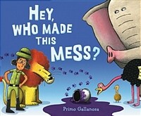 Hey, Who Made This Mess? (Hardcover)