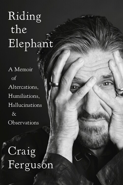 Riding the Elephant: A Memoir of Altercations, Humiliations, Hallucinations, and Observations (Paperback)