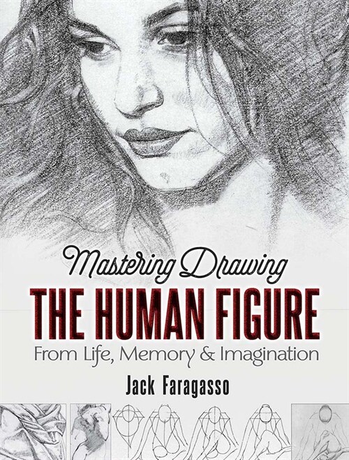 Mastering Drawing the Human Figure: From Life, Memory and Imagination (Paperback)