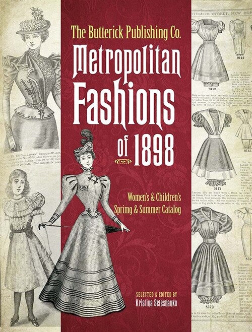 The Butterick Publishing Co. Metropolitan Fashions of 1898: Womens & Childrens Spring & Summer Catalog (Paperback)