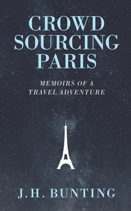 Crowdsourcing Paris: Memoirs of a Paris Adventure (Paperback)