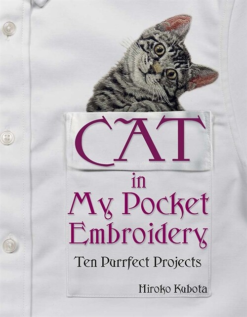 Cat in My Pocket Embroidery: Ten Purrfect Projects (Paperback)