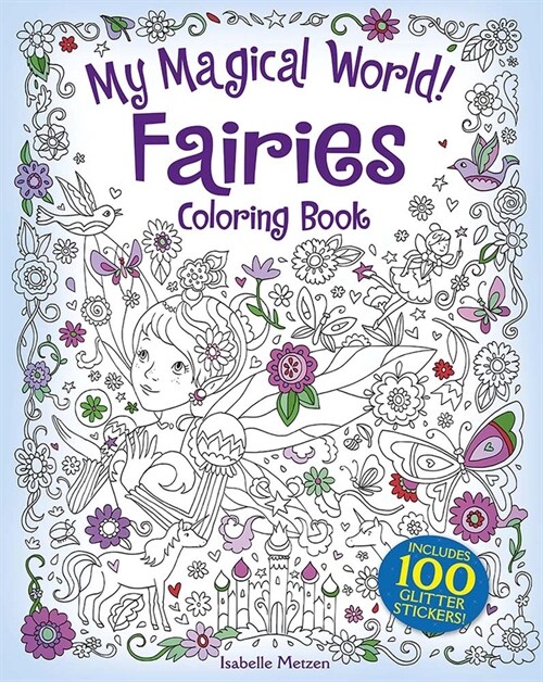 My Magical World! Fairies Coloring Book: Includes 100 Glitter Stickers! (Paperback)