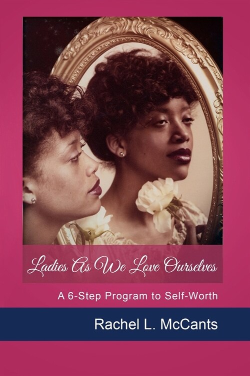 Ladies As We Love Ourselves: A 6-Step Self-Worth Program (Paperback)
