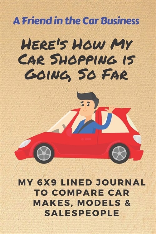 Heres How My Car Shopping is Going, So Far: My 6x9 Lined Journal to Compare Car Makes, Models & Salespeople (Paperback)