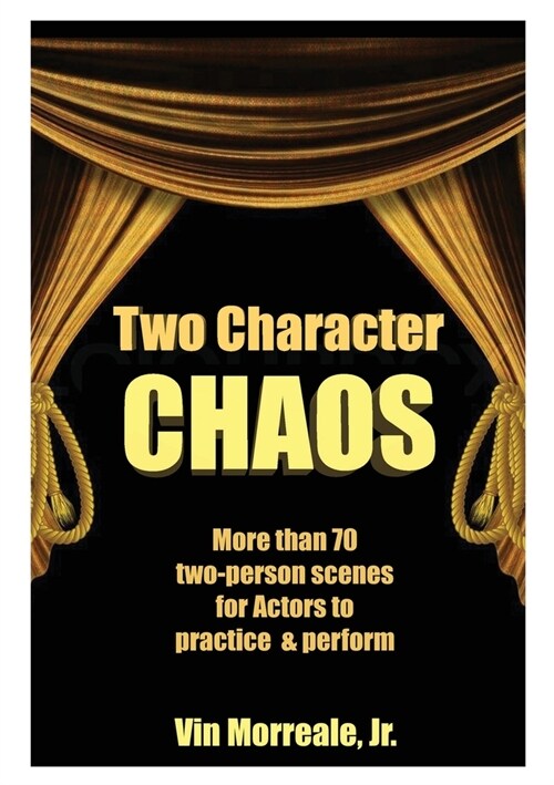 Two Character Chaos: A Collection of Two-Person Scenes for Actors to Practice & Perform (Paperback)