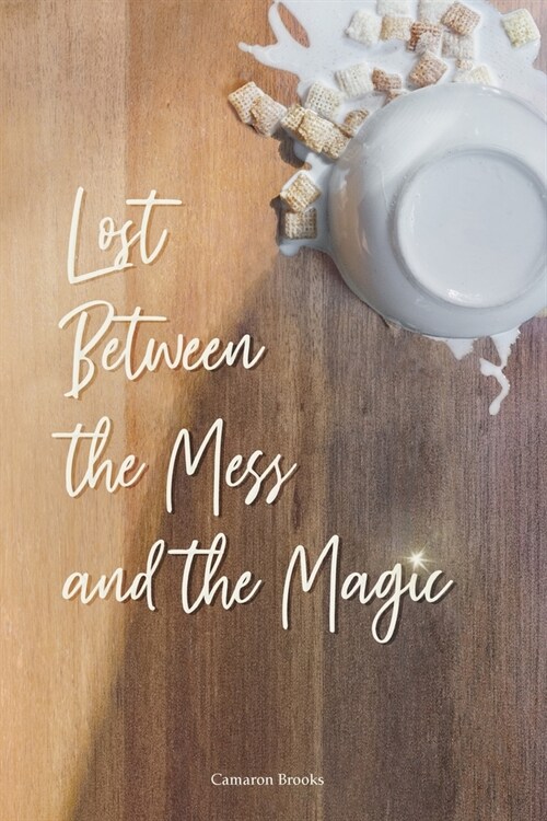 Lost Between the Mess and the Magic (Paperback)