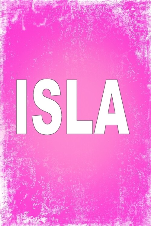 Isla: 100 Pages 6 X 9 Personalized Name on Journal Notebook (Paperback)