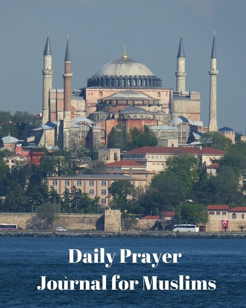 Daily Prayer Journal for Muslims: My Prayer Journal: Guide to Help you Pray 5 Times a Day and Keep Reading Quran & Daily Hadith (Paperback)