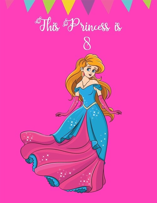 This Princess is 8: Gorgeous Gift Ideas for Girls Blank Pages Sketchbook for Doodling, Drawing and Sketching, Large Notebook (Alternative (Paperback)