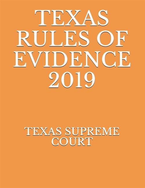 Texas Rules of Evidence 2019 (Paperback)
