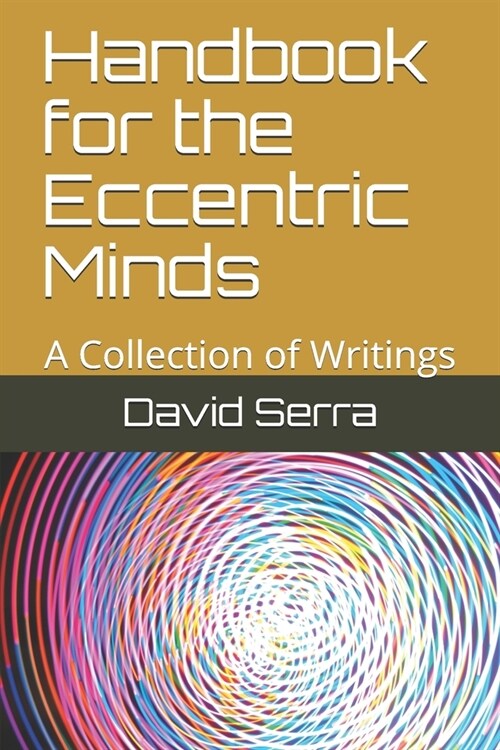 Handbook for the Eccentric Minds: A Collection of Writings (Paperback)