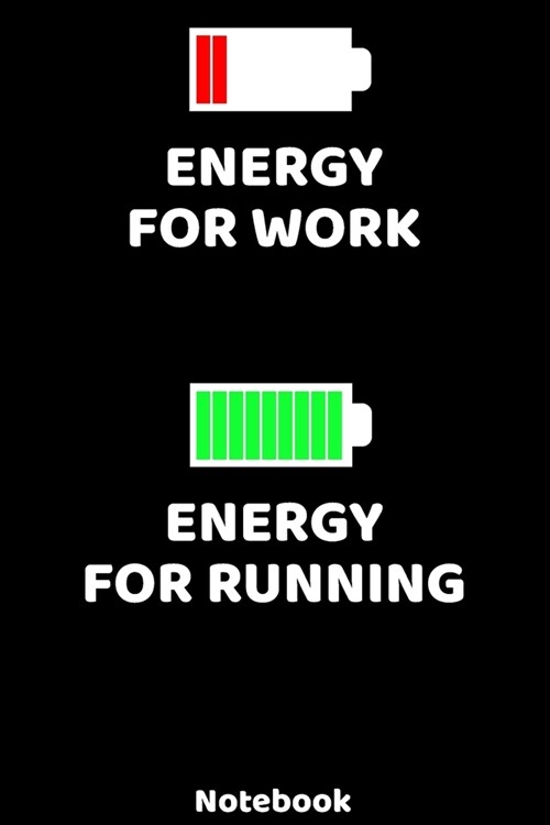 Energy for Work - Energy for Running Notebook: 120 ruled Pages 6x9. Journal for Player and Coaches. Writing Book for your training, your notes at wo (Paperback)