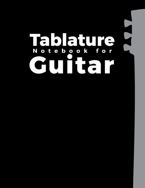 Tablature Notebook for Guitar: Blank Tablature Staff Music Paper for Guitar (8.5x11 - 120 Pages) (Paperback)