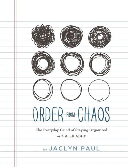 Order from Chaos: The Everyday Grind of Staying Organized with Adult ADHD (Paperback)