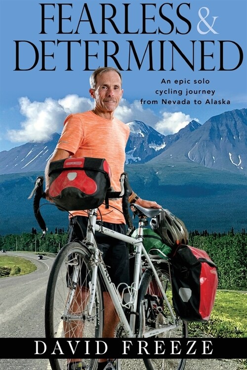 Fearless & Determined: An epic solo cycling journey from Nevada to Alaska (Paperback)